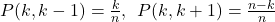 P(k,k-1)=\frac{k}{n}, \;  \, P(k,k+1)=\frac{n-k}{n}