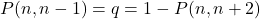 P(n,n-1)=q=1-P(n,n+2)